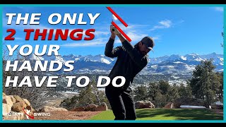The Two Things Your Hands Must Do in the Golf Swing